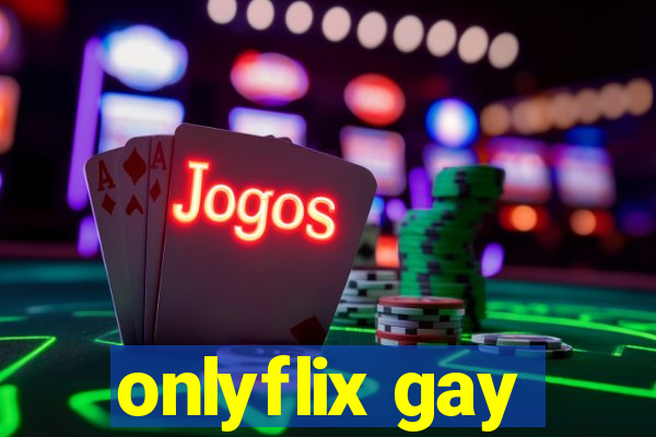 onlyflix gay